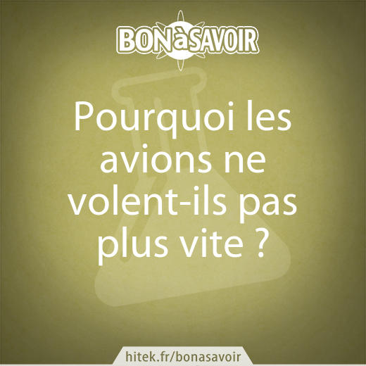 Pourquoi les avions ne volent-ils pas plus vite ?