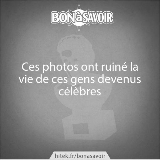 Ces photos ont ruiné la vie de ces gens devenus célèbres