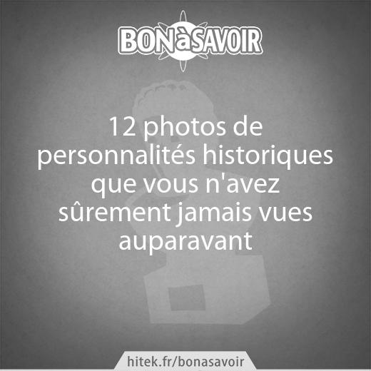 12 photos de personnalités historiques que vous n'avez sûrement jamais vues auparavant